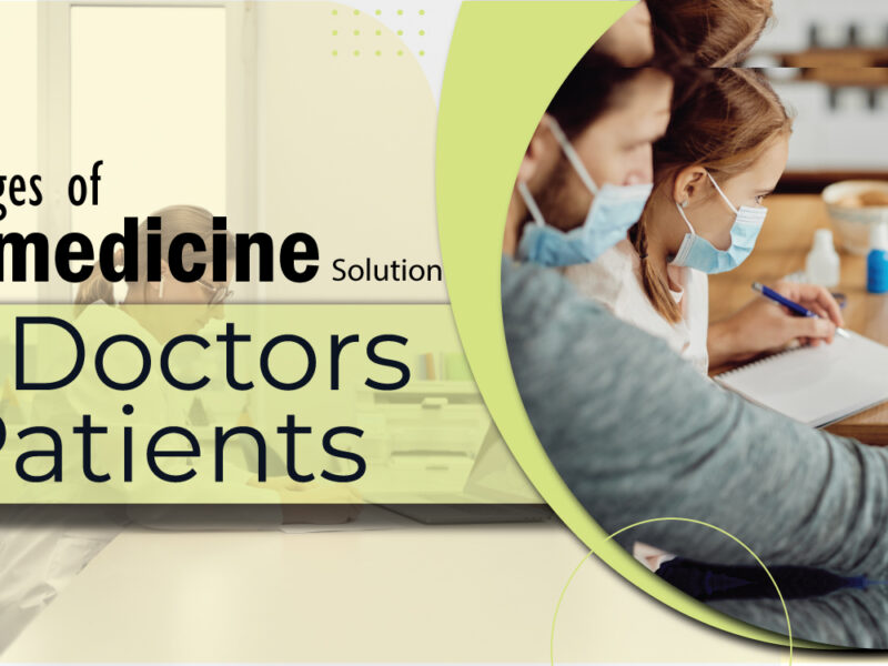 Advantages of Telemedicine Solution for Doctors and Patients