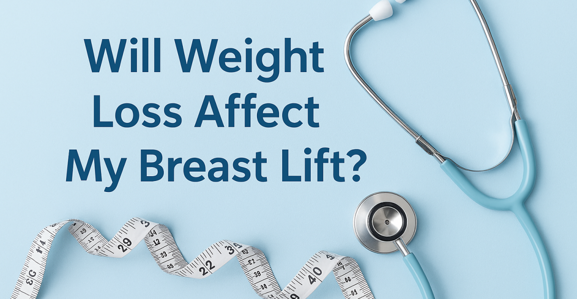 Will Weight Loss Affect My Breast Lift?